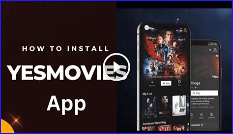 YesMovies App - How to Install It For Your Device